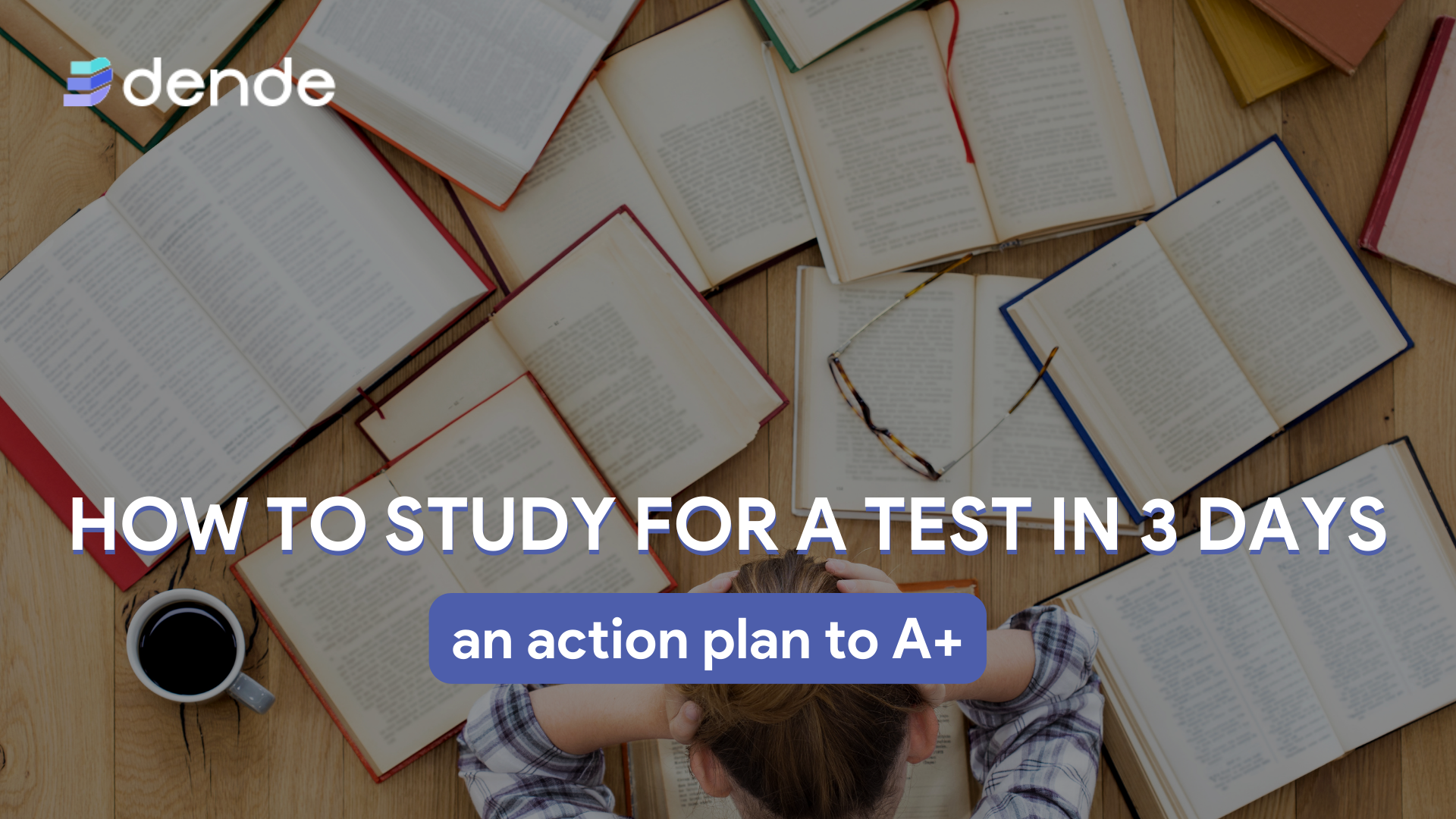 How to study efficiently for a test in 3 days (an action plan to A+)