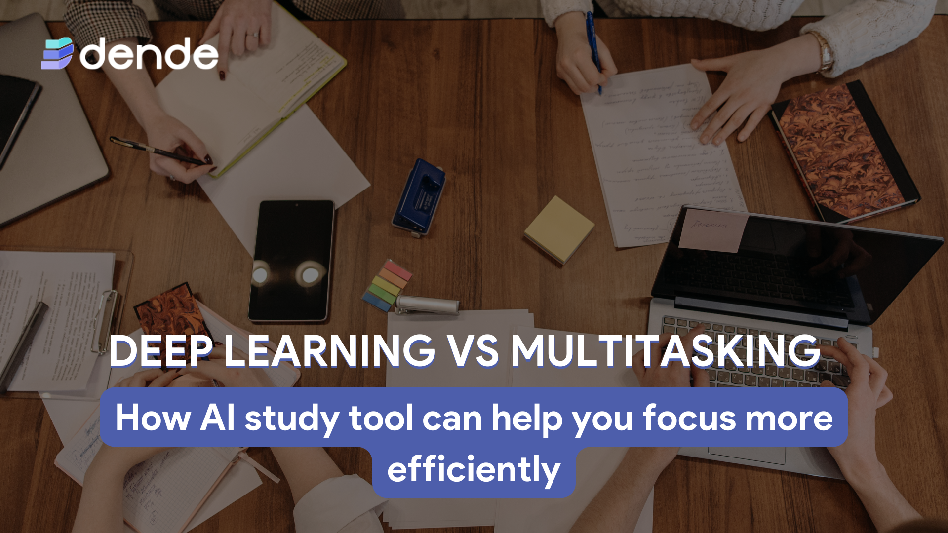 Deep learning vs multitasking: how AI study tool can help you focus more efficiently