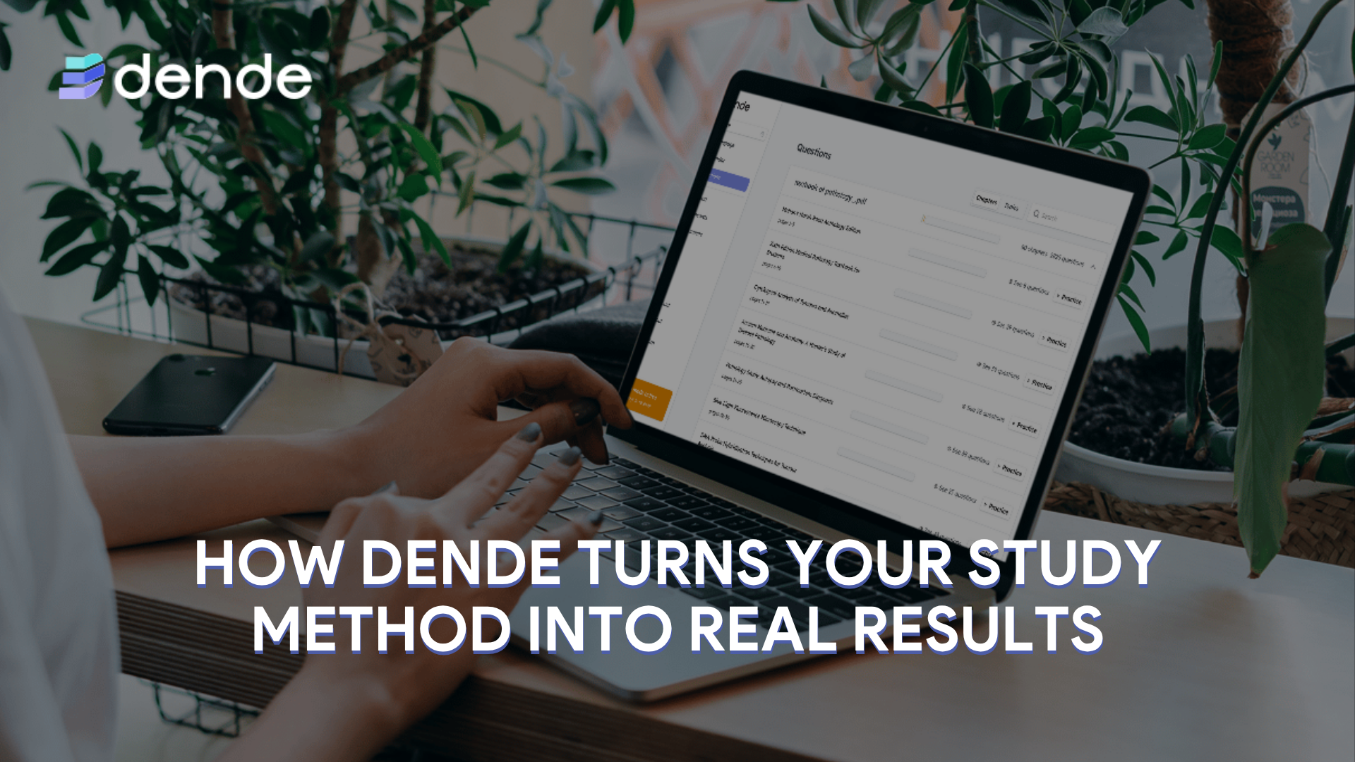 How Dende turns your study method into real results
